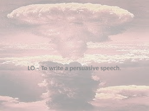 Persuasive speeches - The Atomic Bomb WW2