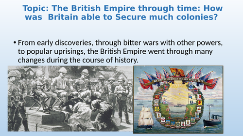 The Empire of Britain through  Time. How was Britain able to secure many colonies and  trade?