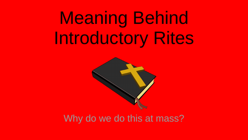 Meaning Behind Introductory Rites