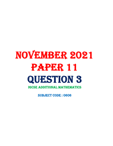 0606-NOVEMBER 2021-PAPER 11-QUESTION 3-HANDWRITTEN SOLUTION