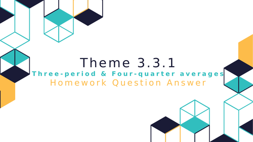 3.3.1 Homework Sheet - 3 period & 4 quarter averages