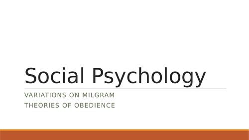 Social Psychology - Variations on Milgram and Theories of Obedience