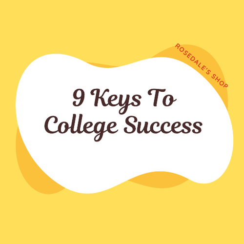 Nine BEST Keys To College Success | Rosedale's Shop