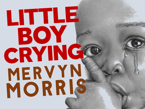 Little Boy Crying: Mervyn Morris
