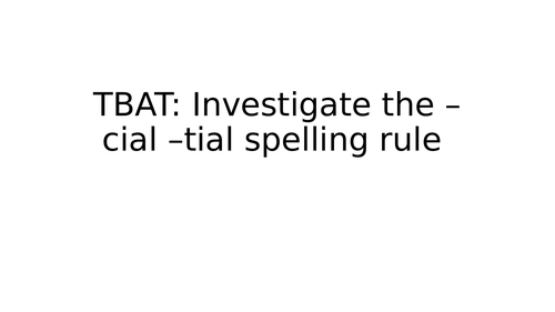Y5/6 -cial/ -tial spelling rule powerpoint