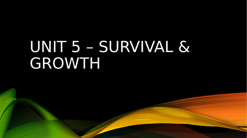 Unit 5 - Survival and Growth (Learning Aim A & B)