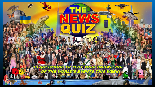 The News Quiz  14th - 21st March  2022 Form Tutor Time Current Affairs