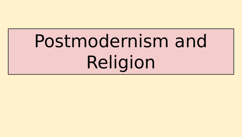 Sociology A-Level- Beliefs in Society - Postmodernism & Religion