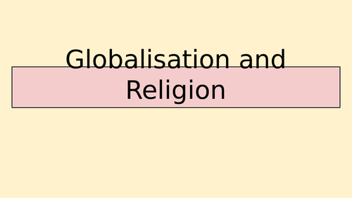 Sociology A-Level- Beliefs in Society - Religion & Globalisation