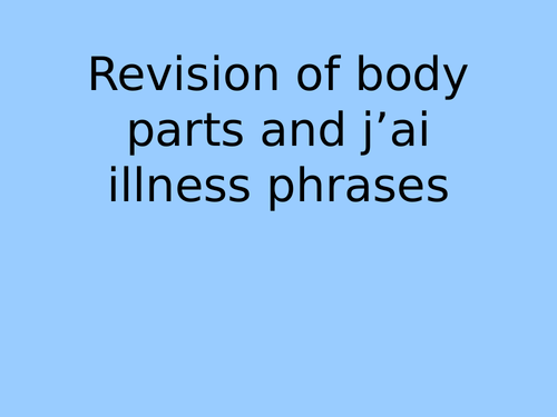 Revision of body parts and j’ai illness phrases