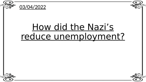 How did the Nazis reduce unemployment- Edexcel Weimar and Nazi Germany GCSE