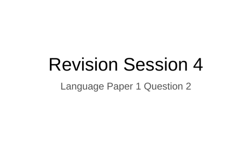 Revision Session 4 AQA Language Paper 1 Question 2