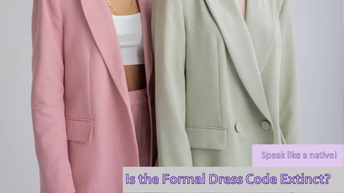 ESL Speaking and Discussion Course: Lesson 13 - Is Formal Dress Extinct?