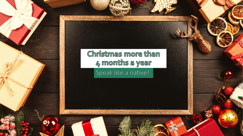 ESL Speaking and Discussion Course: Lesson 18 - Christmas 4 Months a Year!