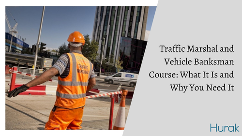 Traffic Marshal and Vehicle Banksman Course: What It Is and Why You Need It