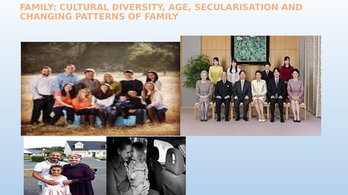 FAMILY: CULTURAL DIVERSITY, AGE, SECULARISATION AND CHANGING PATTERNS OF FAMILY