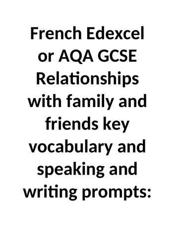 French Edexcel or AQA GCSE Relationships with family and friends and speaking and writing