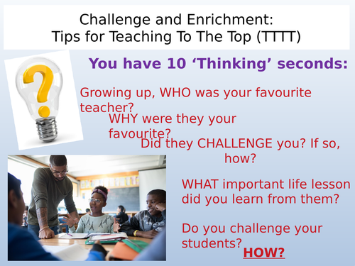 Challenge and Enrichment tips for teaching to the top TTTT CPD