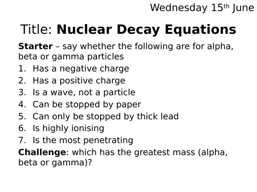 Nuclear decay lesson - equations physics science P4 alpha beta decay