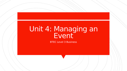 BTEC Level 3 Business Unit 4: Managing an Event (Full Unit)