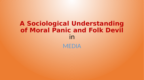 Moral Panic in  Mass Media