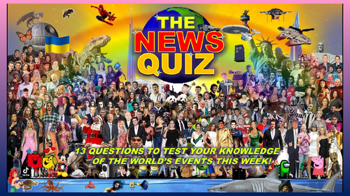 CURRENT WEEK The News Quiz July 4th -11th 2022 Form Tutor Time Current Affairs
