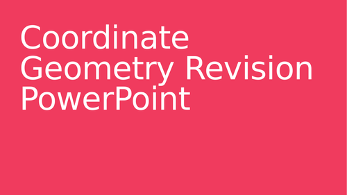 AS/A Level Maths - Coordinate Geometry Revision PowerPoint