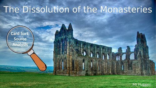 Card Sort - Source Analysis  Dissolution of the Monasteries