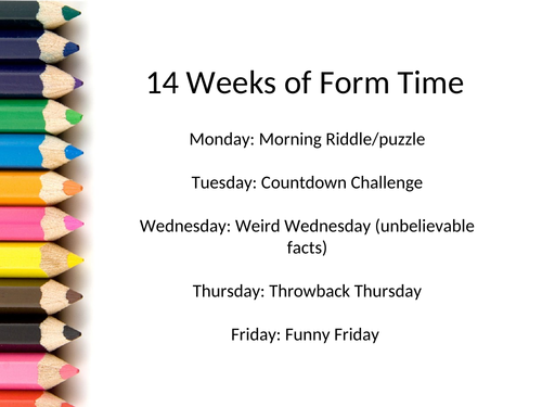 14 weeks of Form Time