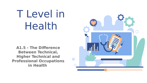 T Level in Health Component A1 Working in the Health and Science Sector A1.5 Different Occupations