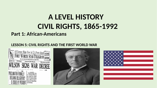A LEVEL CIVILRIGHTS PART 1: AFRICAN-AMERICANS.  LESSON 5: THE IMPACT OF THE FIRST WORLD WAR