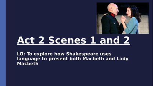 KS3: Macbeth Act 2 Scenes 1 and 2
