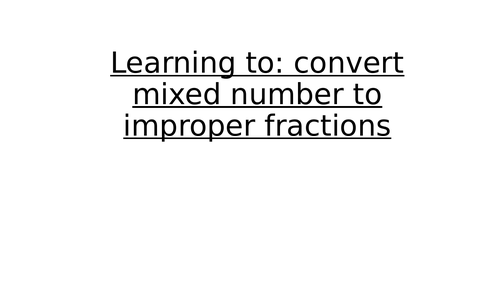 Y6 Maths: Convert mixed  numbers to improper fractions