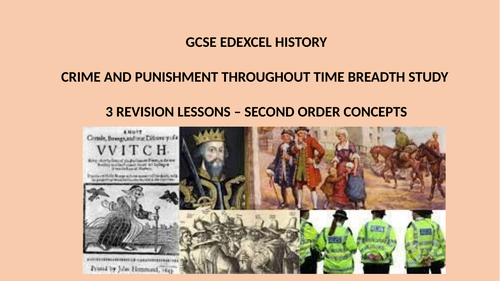 GCSE HISTORY REVISION LESSONS.   CRIME AND PUNISHMENT BREADTH STUDY. SECOND ORDER CONCEPTS.