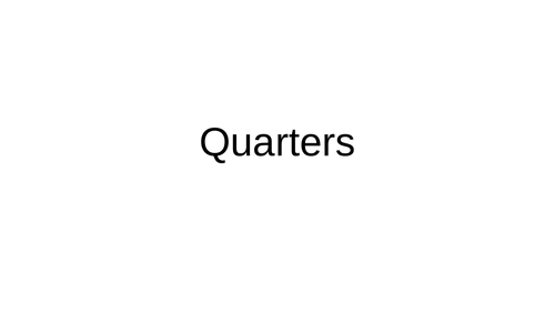 Quarters