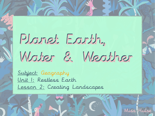Geography - Restless Earth - Creating Landscapes and Rocks and Soils in the UK