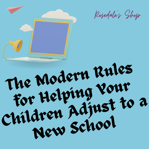 BACK TO SCHOOL "The Modern Rules for Helping Your Child Adjust to a New School"