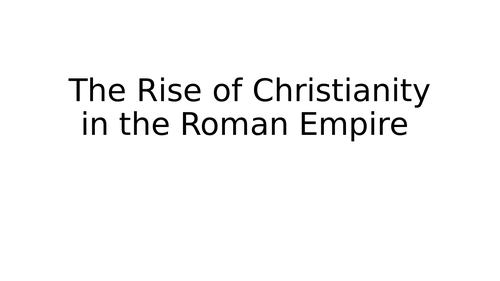 The Rise of Christianity in the Roman Empire powerpoint with videos