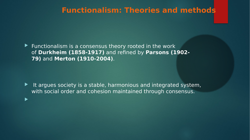 Functionalism:The different views of functionalism as explained by : Durkheim,, Parson and Merton
