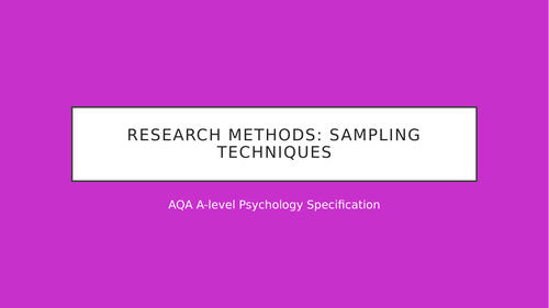 Sampling Techniques Revision PowerPoint - AQA GCSE/A-Level Psychology/ Sociology