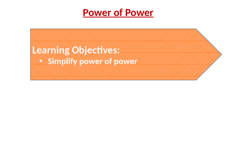Complete Lesson: Power of Power in Indices : PPT, Worksheet and Answer Sheet.