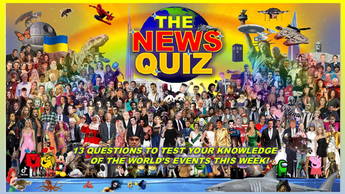 CURRENT WEEK The News Quiz September 26th - October 3rd 2022 Form Tutor Time Current Affairs