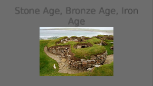 Stone Age to Iron Age Teaching Powerpoint with timelines and key facts