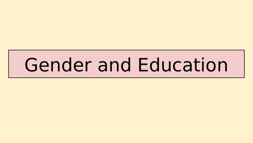 Gender & Education Lesson 1 - Sociology A-Level