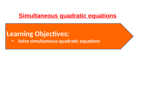 Complete Lesson: Solving Quadratic Simultaneous Equation:  PPT, WORKSHEET and ANSWERS