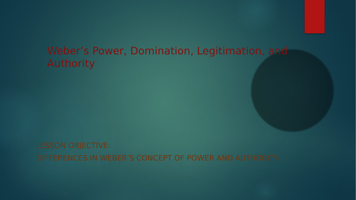 Weber's view and explanation on power, legitimacy, authority and power
