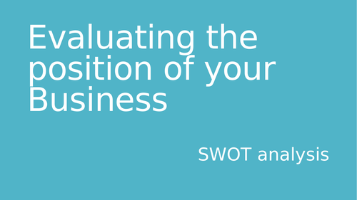 Edexcel A Level Business - Evaluating position ( SWOT ) worksheet & powerpoint - complete topic
