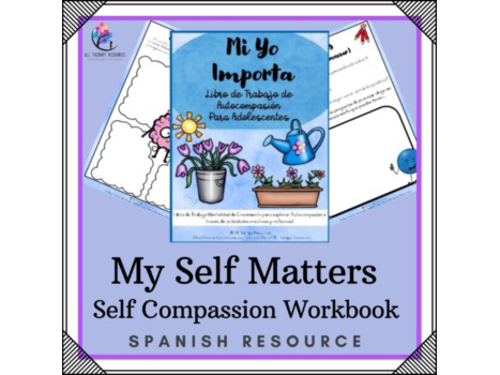 SPANISH VERSION -  Self Matters Self Compassion Workbook - Self Esteem Teenagers