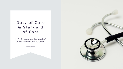 A-Level Law: Duty and Standard of Care Tort Law Lesson: Eduqas