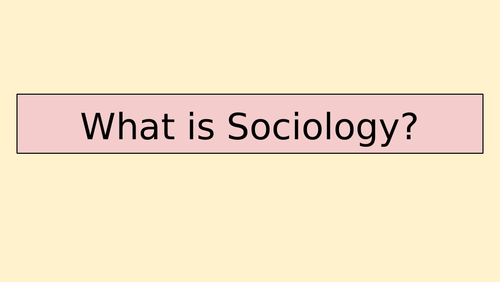 GCSE Sociology - What is Sociology?